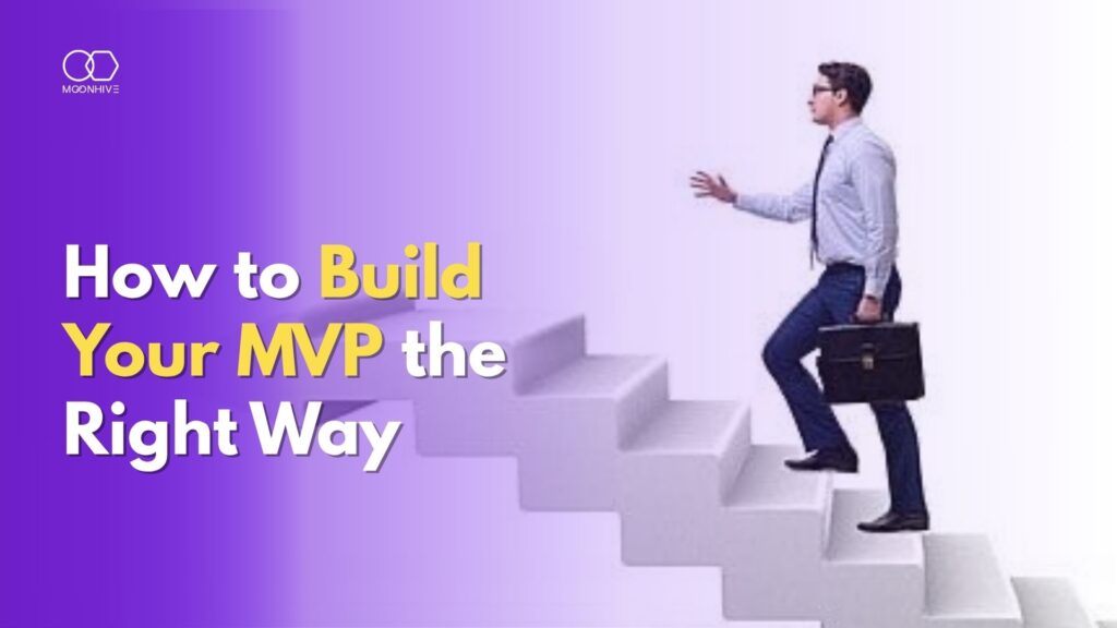 How to Build Your MVP the Right Way