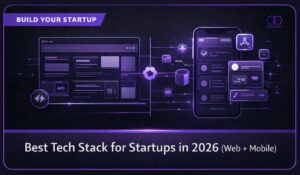 Best Tech Stack for Startups in 2026 (Web + Mobile)